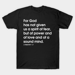 FOR GOD HAS NOT GIVEN US A SPIRIT OF FEAR T SHIRT T-Shirt